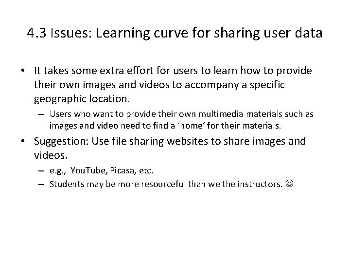 4. 3 Issues: Learning curve for sharing user data • It takes some extra