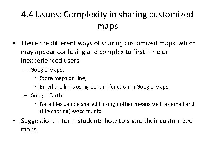 4. 4 Issues: Complexity in sharing customized maps • There are different ways of