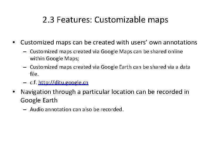 2. 3 Features: Customizable maps • Customized maps can be created with users’ own