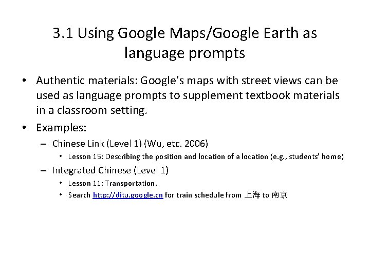 3. 1 Using Google Maps/Google Earth as language prompts • Authentic materials: Google’s maps