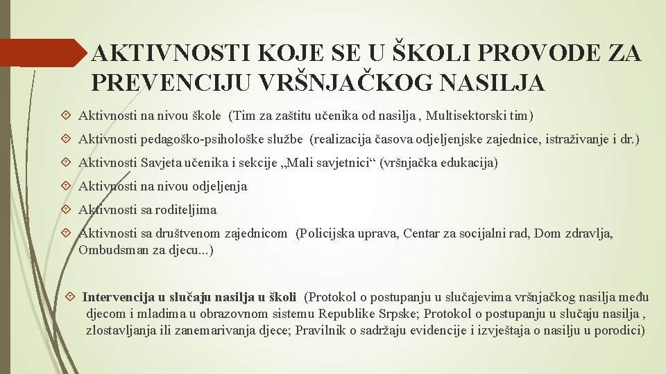AKTIVNOSTI KOJE SE U ŠKOLI PROVODE ZA PREVENCIJU VRŠNJAČKOG NASILJA Aktivnosti na nivou škole AKTIVNOSTI KOJE SE U ŠKOLI PROVODE ZA PREVENCIJU VRŠNJAČKOG NASILJA Aktivnosti na nivou škole