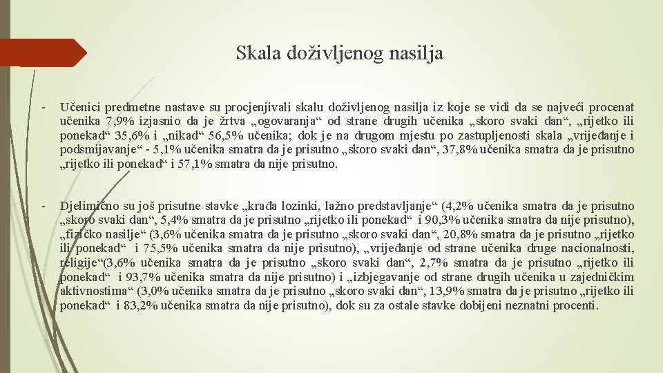 Skala doživljenog nasilja - Učenici predmetne nastave su procjenjivali skalu doživljenog nasilja iz koje Skala doživljenog nasilja - Učenici predmetne nastave su procjenjivali skalu doživljenog nasilja iz koje