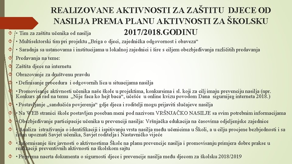 REALIZOVANE AKTIVNOSTI ZA ZAŠTITU DJECE OD NASILJA PREMA PLANU AKTIVNOSTI ZA ŠKOLSKU 2017/2018. REALIZOVANE AKTIVNOSTI ZA ZAŠTITU DJECE OD NASILJA PREMA PLANU AKTIVNOSTI ZA ŠKOLSKU 2017/2018.