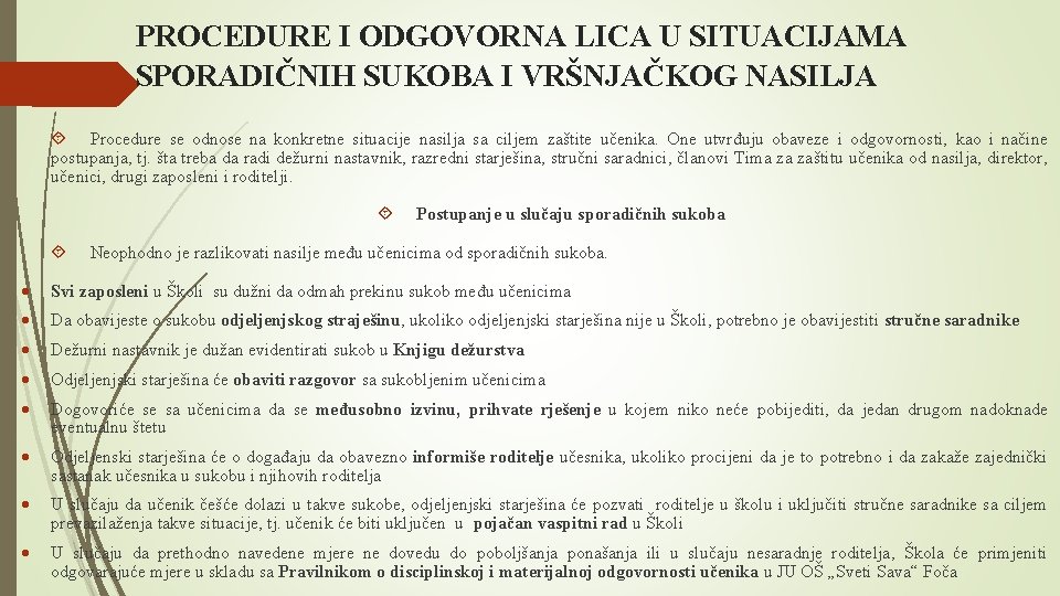 PROCEDURE I ODGOVORNA LICA U SITUACIJAMA SPORADIČNIH SUKOBA I VRŠNJAČKOG NASILJA Procedure se odnose PROCEDURE I ODGOVORNA LICA U SITUACIJAMA SPORADIČNIH SUKOBA I VRŠNJAČKOG NASILJA Procedure se odnose