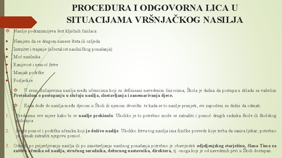 PROCEDURA I ODGOVORNA LICA U SITUACIJAMA VRŠNJAČKOG NASILJA Nasilje podrazumijeva šest ključnih činilaca: Namjeru PROCEDURA I ODGOVORNA LICA U SITUACIJAMA VRŠNJAČKOG NASILJA Nasilje podrazumijeva šest ključnih činilaca: Namjeru