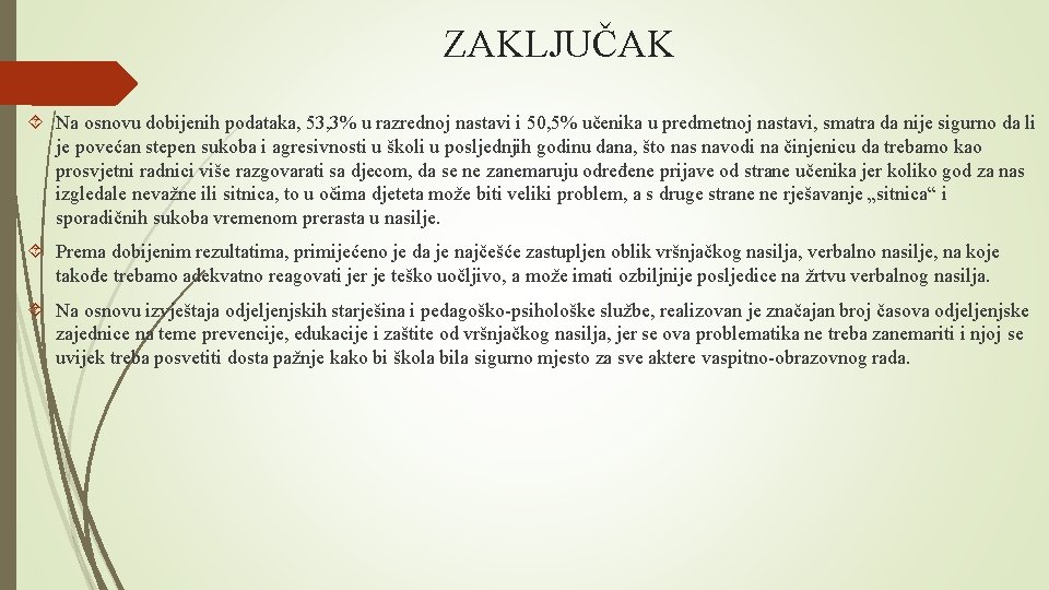 ZAKLJUČAK Na osnovu dobijenih podataka, 53, 3% u razrednoj nastavi i 50, 5% učenika ZAKLJUČAK Na osnovu dobijenih podataka, 53, 3% u razrednoj nastavi i 50, 5% učenika