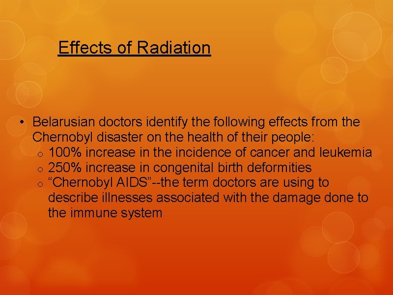 Effects of Radiation • Belarusian doctors identify the following effects from the Chernobyl disaster