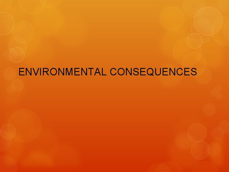 ENVIRONMENTAL CONSEQUENCES 