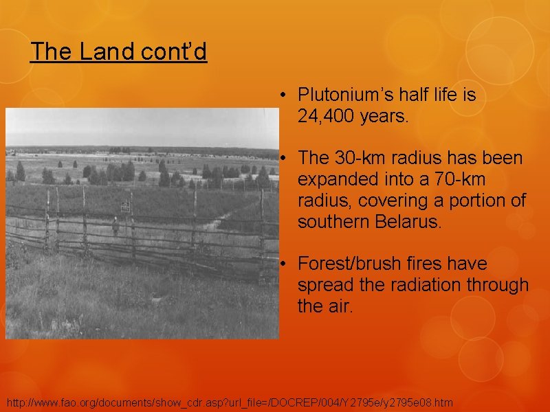 The Land cont’d • Plutonium’s half life is 24, 400 years. • The 30