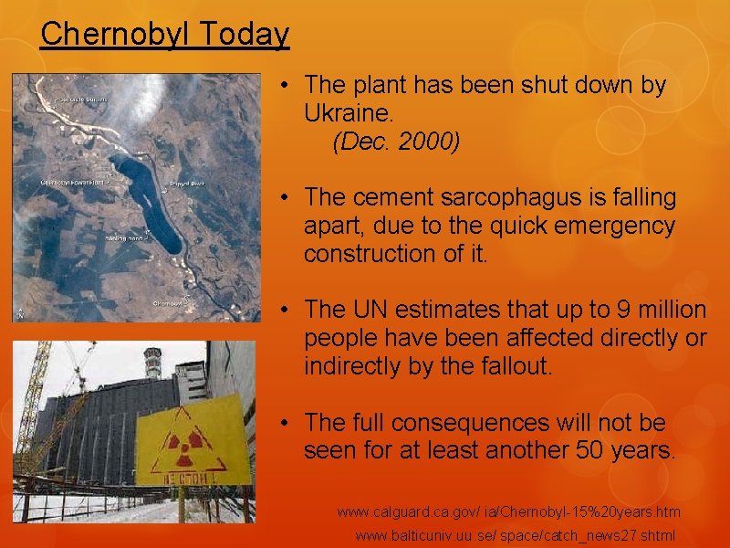 Chernobyl Today • The plant has been shut down by Ukraine. (Dec. 2000) •