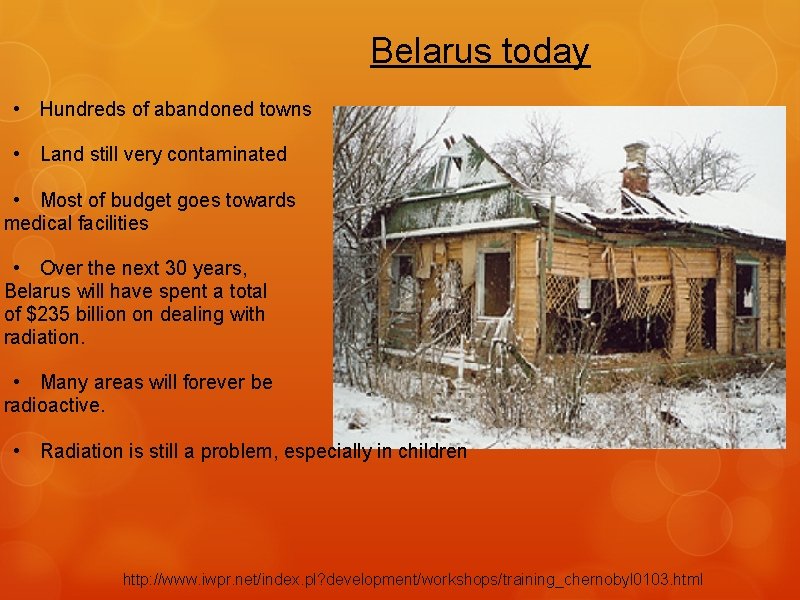 Belarus today • Hundreds of abandoned towns • Land still very contaminated • Most