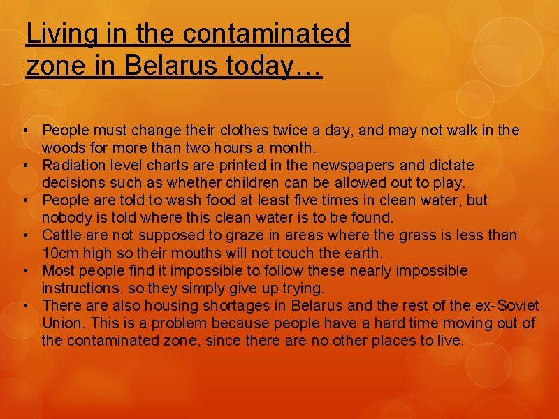 Living in the contaminated zone in Belarus today… • People must change their clothes