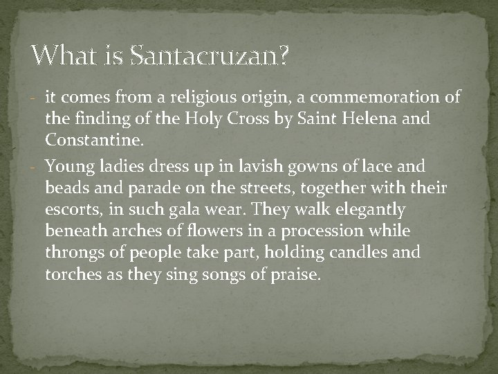 What is Santacruzan? - it comes from a religious origin, a commemoration of the What is Santacruzan? - it comes from a religious origin, a commemoration of the