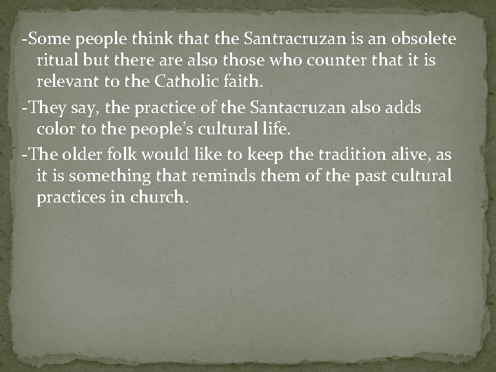-Some people think that the Santracruzan is an obsolete ritual but there also those