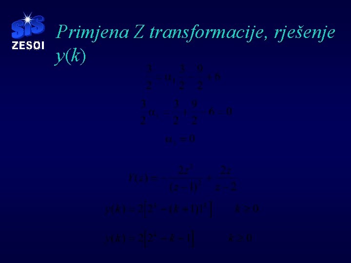 Primjena Z transformacije, rješenje y (k ) Primjena Z transformacije, rješenje y (k )