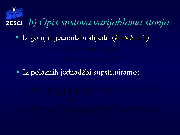 b) Opis sustava varijablama stanja § Iz gornjih jednadžbi slijedi: (k ® k + b) Opis sustava varijablama stanja § Iz gornjih jednadžbi slijedi: (k ® k +