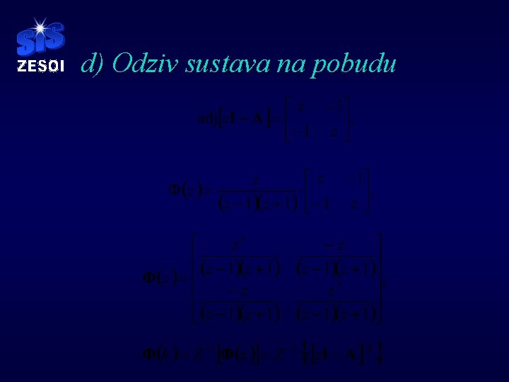 d) Odziv sustava na pobudu d) Odziv sustava na pobudu