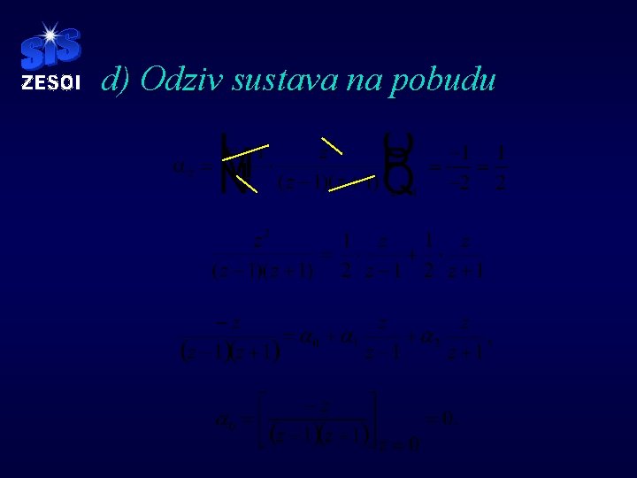 d) Odziv sustava na pobudu d) Odziv sustava na pobudu
