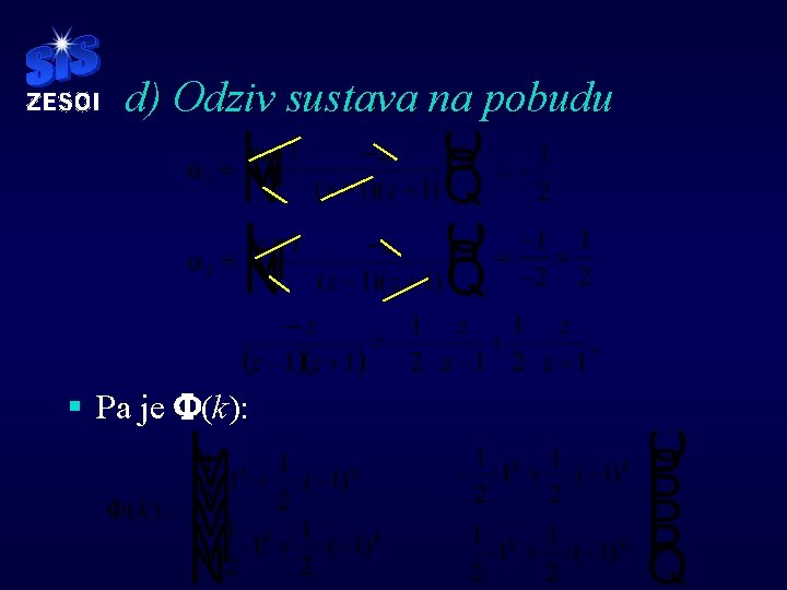 d) Odziv sustava na pobudu § Pa je F(k): d) Odziv sustava na pobudu § Pa je F(k):