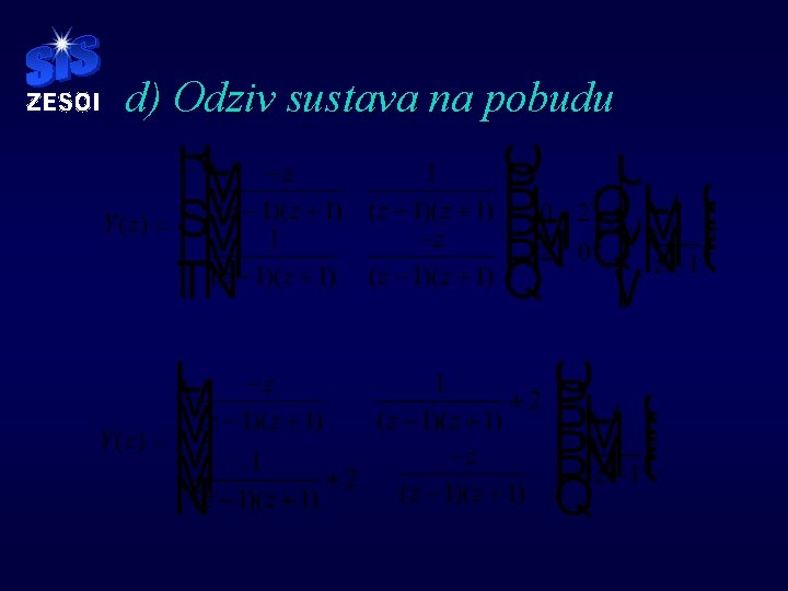d) Odziv sustava na pobudu d) Odziv sustava na pobudu