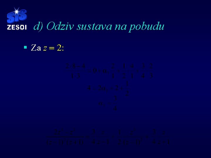 d) Odziv sustava na pobudu § Za z = 2: d) Odziv sustava na pobudu § Za z = 2: