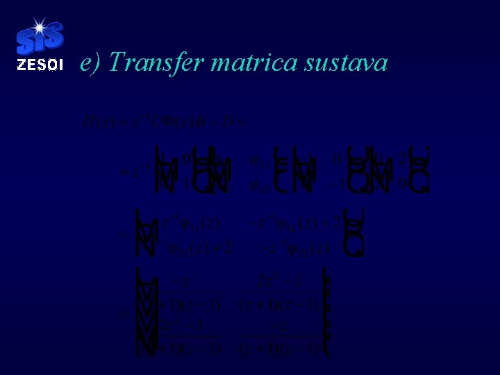 e) Transfer matrica sustava e) Transfer matrica sustava