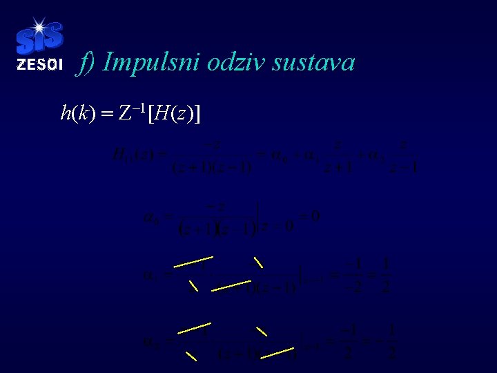 f) Impulsni odziv sustava h(k) = Z– 1[H(z)] 
