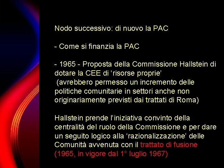 Nodo successivo: di nuovo la PAC - Come si finanzia la PAC - 1965 Nodo successivo: di nuovo la PAC - Come si finanzia la PAC - 1965
