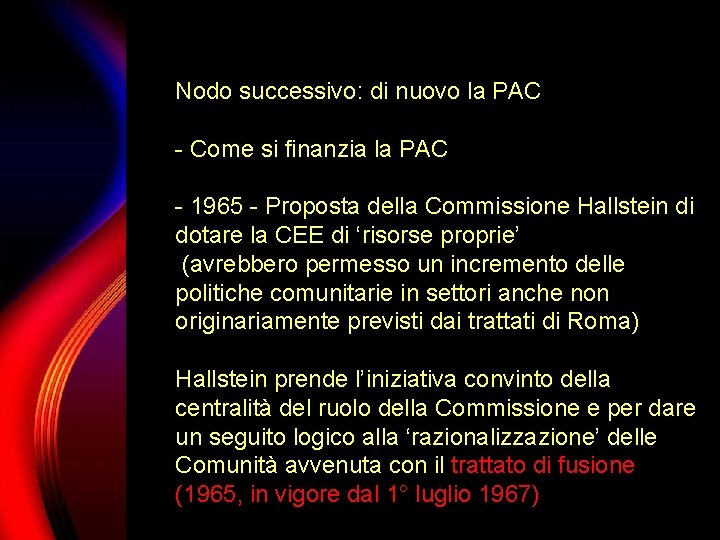 Nodo successivo: di nuovo la PAC - Come si finanzia la PAC - 1965