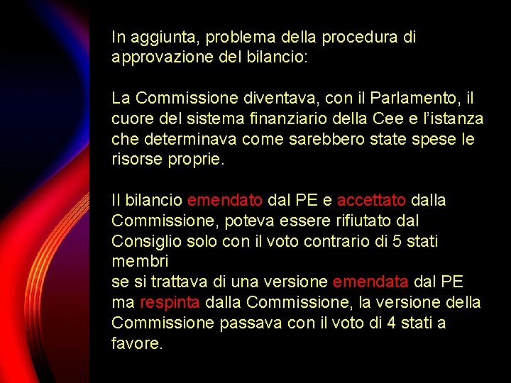 In aggiunta, problema della procedura di approvazione del bilancio: La Commissione diventava, con il