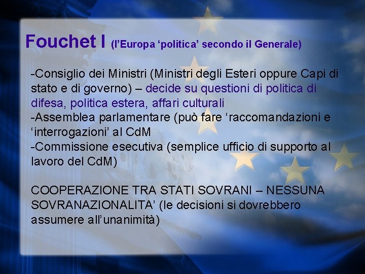 Fouchet I (l’Europa ‘politica’ secondo il Generale) -Consiglio dei Ministri (Ministri degli Esteri oppure