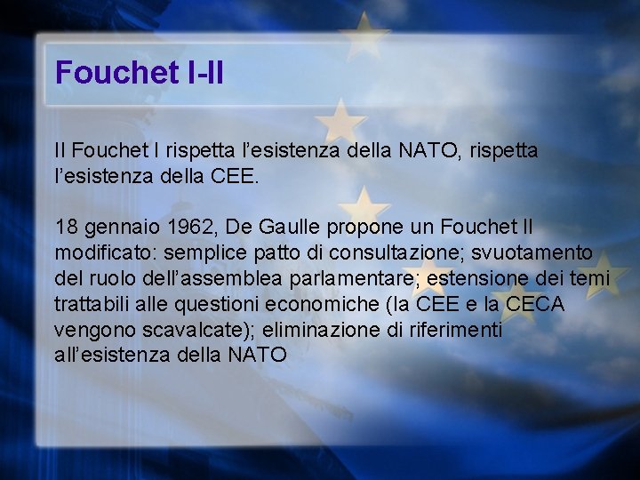 Fouchet I-II Il Fouchet I rispetta l’esistenza della NATO, rispetta l’esistenza della CEE. 18