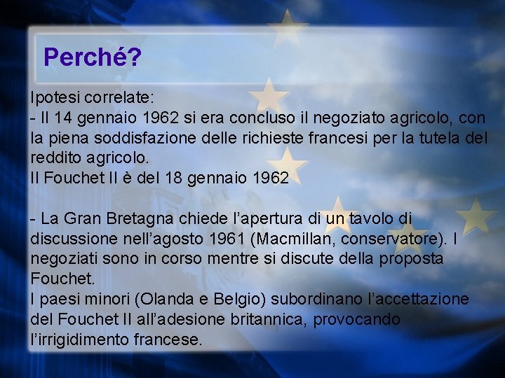 Perché? Ipotesi correlate: - Il 14 gennaio 1962 si era concluso il negoziato agricolo,