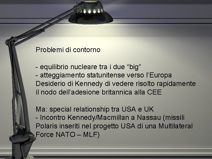 Problemi di contorno - equilibrio nucleare tra i due “big” - atteggiamento statunitense verso