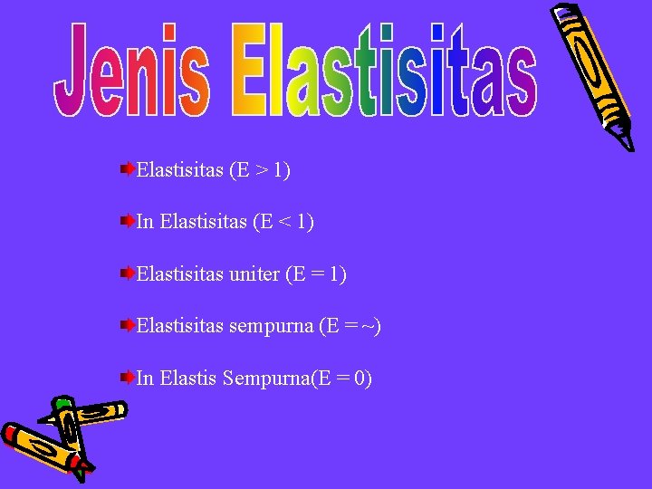 Elastisitas (E > 1) In Elastisitas (E < 1) Elastisitas uniter (E = 1)