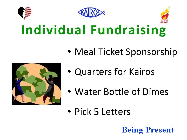 Individual Fundraising • Meal Ticket Sponsorship • Quarters for Kairos • Water Bottle of