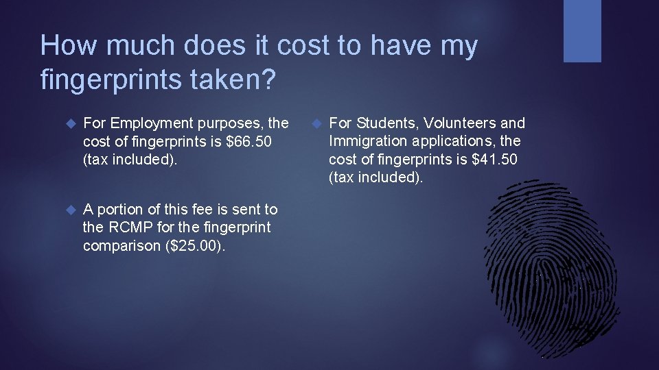 How much does it cost to have my fingerprints taken? For Employment purposes, the