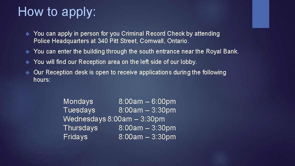 How to apply: You can apply in person for you Criminal Record Check by