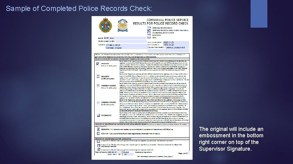 Sample of Completed Police Records Check: The original will include an embossment in the