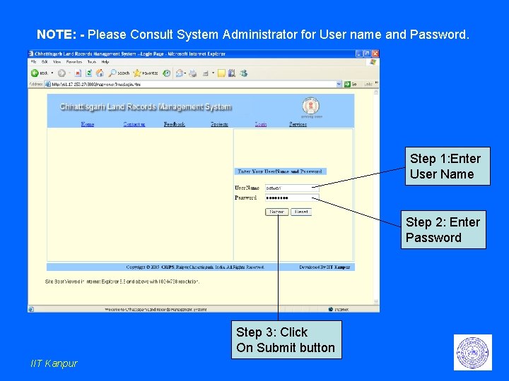NOTE: - Please Consult System Administrator for User name and Password. Step 1: Enter NOTE: - Please Consult System Administrator for User name and Password. Step 1: Enter