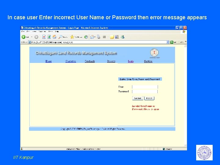 In case user Enter incorrect User Name or Password then error message appears IIT In case user Enter incorrect User Name or Password then error message appears IIT
