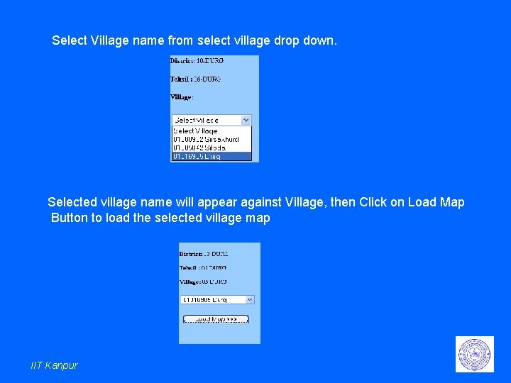 Select Village name from select village drop down. Selected village name will appear against Select Village name from select village drop down. Selected village name will appear against