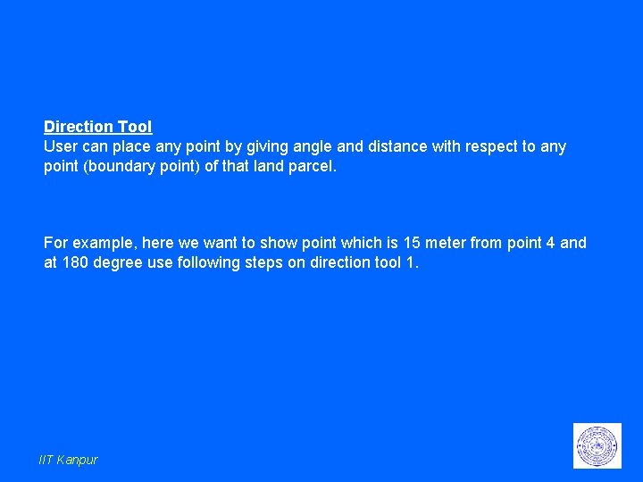 Direction Tool User can place any point by giving angle and distance with respect Direction Tool User can place any point by giving angle and distance with respect