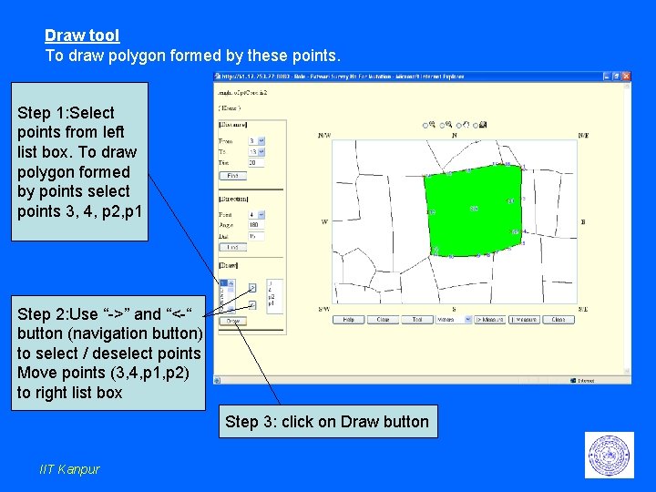 Draw tool To draw polygon formed by these points. Step 1: Select points from Draw tool To draw polygon formed by these points. Step 1: Select points from