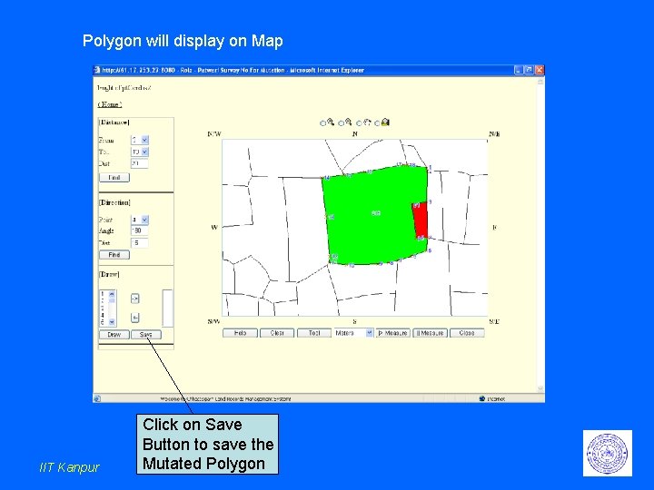 Polygon will display on Map IIT Kanpur Click on Save Button to save the Polygon will display on Map IIT Kanpur Click on Save Button to save the