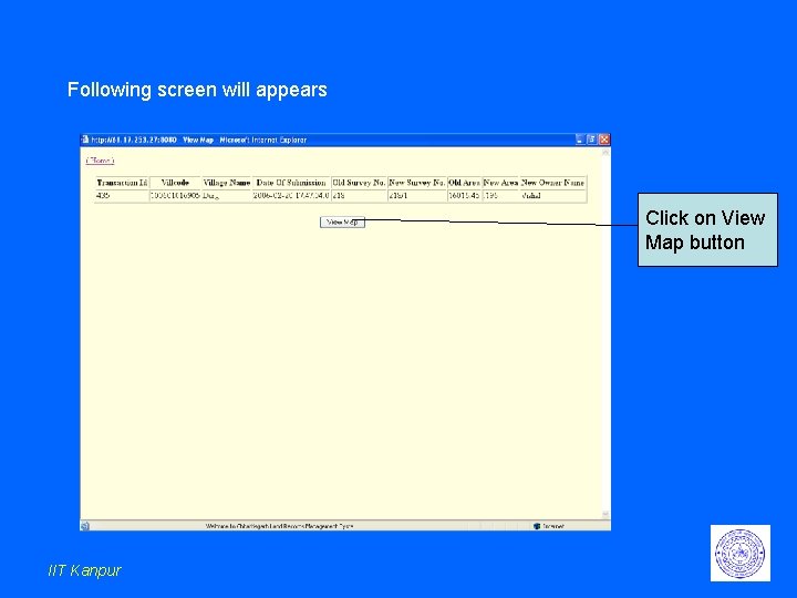 Following screen will appears Click on View Map button IIT Kanpur Following screen will appears Click on View Map button IIT Kanpur