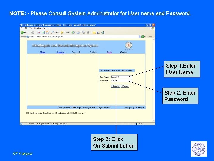 NOTE: - Please Consult System Administrator for User name and Password. Step 1: Enter NOTE: - Please Consult System Administrator for User name and Password. Step 1: Enter