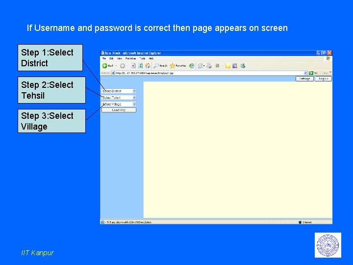 If Username and password is correct then page appears on screen Step 1: Select If Username and password is correct then page appears on screen Step 1: Select
