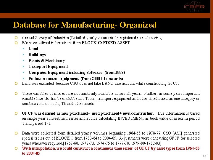 Database for Manufacturing- Organized Annual Survey of Industries (Detailed yearly volumes) for registered manufacturing Database for Manufacturing- Organized Annual Survey of Industries (Detailed yearly volumes) for registered manufacturing