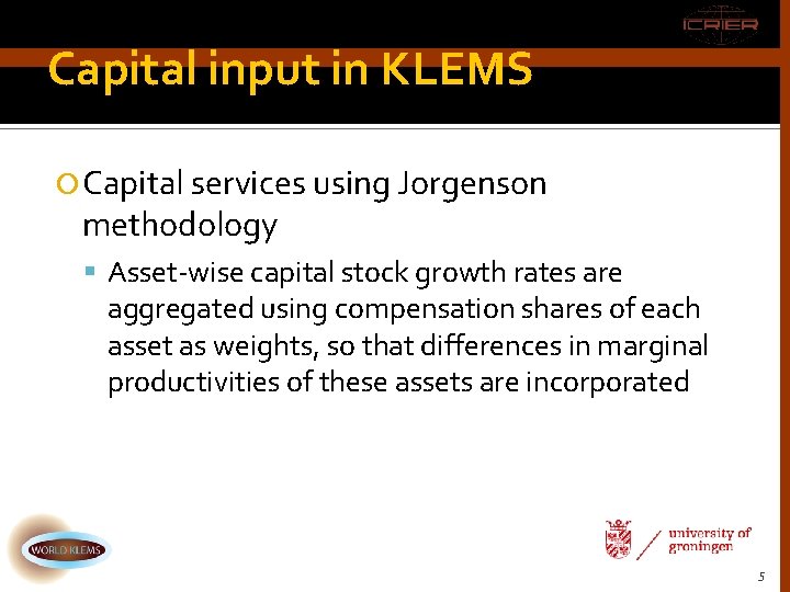 Capital input in KLEMS Capital services using Jorgenson methodology Asset-wise capital stock growth rates Capital input in KLEMS Capital services using Jorgenson methodology Asset-wise capital stock growth rates